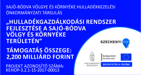 A Sajó-Bódva Völgye és Környéke Hulladékkezelési Önkormányzati Társulás „Komplex hulladékgazdálkodási rendszer fejlesztése a Sajó- Bódva Völgye és Környéke Hulladékkezelési Önkormányzati Társulás területén, különös tekintettel az elkülönített hulladékgyűjtési, szállítási és előkezelő rendszerre” . KEHOP-3.2.1-15-2017-00013